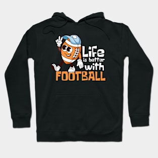 Life Is Better With Football Funny Mascot Hoodie